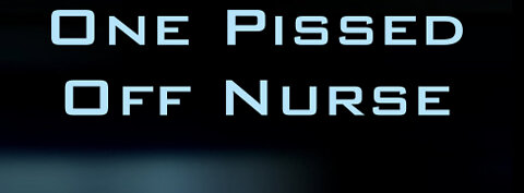 One Pissed Off Nurse Documentary Trailer
