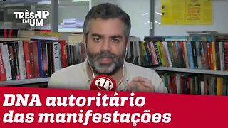 #CarlosAndreazza: Autoritarismo está no DNA das manifestações do dia 26