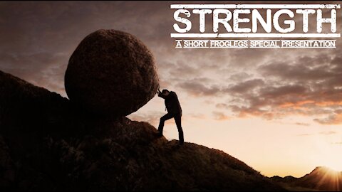 “Strength” – A Short Froglegs Special Presentation