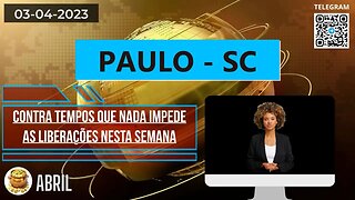 PAULO-SC Contra Tempos que nada impede as liberações nesta semana