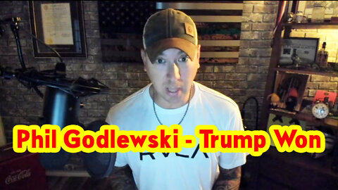 Phil Godlewski Huge Intel - Trump Won