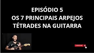 Série: 7 arpejos tétrades essenciais para guitarra EP5