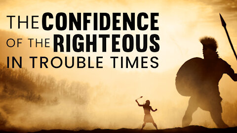 The Confidence Of The Righteous In Trouble Times