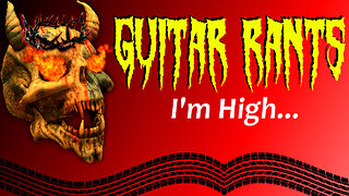 EP.561: Guitar Rants - I'm High...