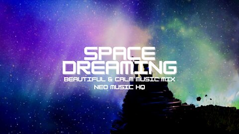 SPACE DREAMING - Beautiful & Calm Music Mix | Dreamy & Emotional Music