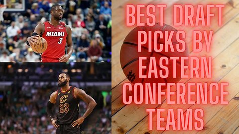 Best NBA draft pick by Eastern Conference teams since 2000