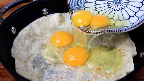 Pour 4 Eggs On the tortilla and you'll be amzed at results ! Simple & Delicious