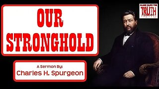 Our Stronghold | Charles Spurgeon Sermon