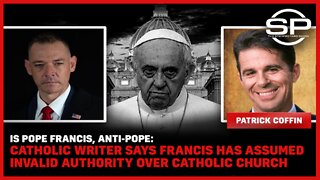 Anti-Pope: Catholic Writer Says Francis Has Assumed Invalid Authority Over Catholic Church