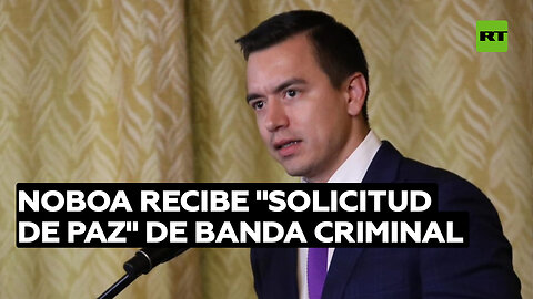 Noboa recibe una "solicitud de acuerdo de paz" de una banda criminal de Ecuador