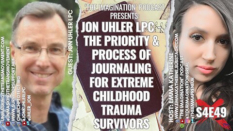 S4E49 | Jon Uhler LPC - The Priority & Process of Journaling for Extreme Childhood Trauma Survivors