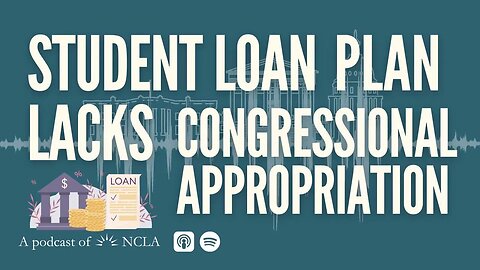 FTC Commissioner Wilson Resigns; NCLA Warns that Student-Loan Plan Lacks Congressional Appropriation