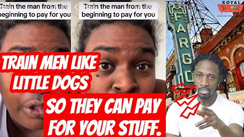 Ladies Train Men Like Little Dogs, So They Can Pay for stuff For You.