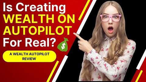 WATCH THIS NOW Before Joining, a Wealth Autopilot Review