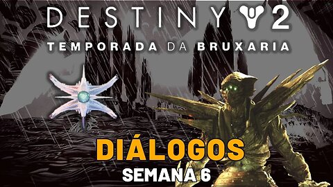 Destiny 2 - Temporada da Bruxaria | Diálogos História (Semana 6)