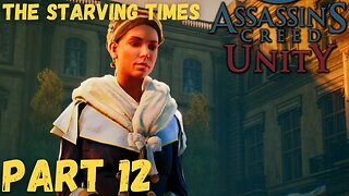 The Starving Times - ASSASSIN'S CREED: UNITY - Part 12