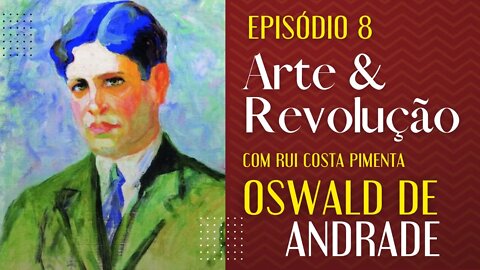 Oswald de Andrade - Arte e Revolução - 10/11/22