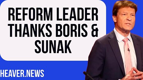 Reform’s Tice THANKS Boris & Sunak