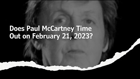 Sage of Quay™ - Mike Williams - Does Paul McCartney Time Out on February 21, 2023? (Apr 2021)
