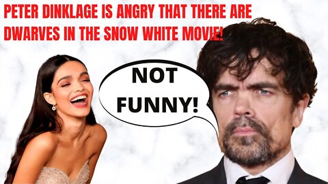 PETER DINKLAGE IS ANGRY THAT THERE ARE DWARVES IN THE SNOW WHITE MOVIE!