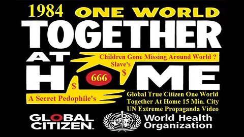 Global Citizen One World Together At Home 15 Min. City UN Extreme Propaganda