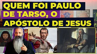 Quem foi PAULO DE TARSO, o APÓSTOLO de JESUS