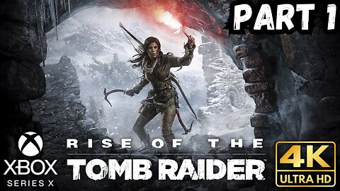 Rise of the Tomb Raider Gameplay Walkthrough Part 1 | Xbox Series X|S | 4K (No Commentary Gaming)
