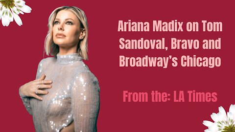 Ariana Madix on Tom Sandoval, Bravo and Broadway's Chicago | LA Times Discussion & more!