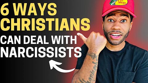 6 Ways To Deal With A Narcissist (As A Christian) | MUST WATCH!