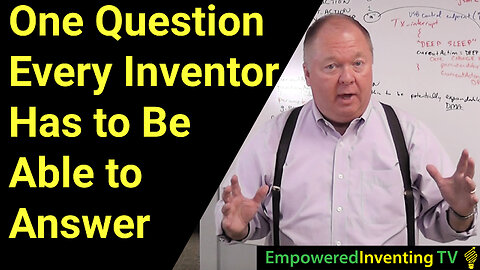 One Question Every Inventor or Entrepreneur Has to Answer