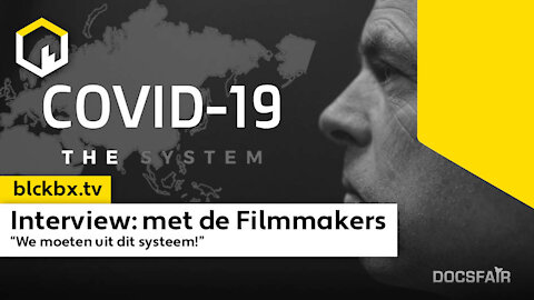 Interview met de Filmmakers, Docu "Covid-19 The System"