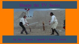 Sharpe Season 3 Episode 3 Sharpe's Sword Review, EP 327