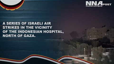 A SERIES OF ISRAELI AIR STRIKES IN THE VICINITY OF THE INDONESIAN HOSPITAL, NORTH OF GAZA.