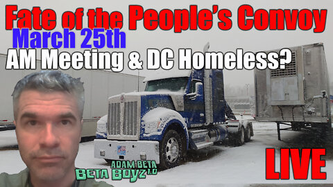 Lib2Liberty March 25th Fate of People's FREEDOM Convoy, AM Meeting & D.C. Homeless