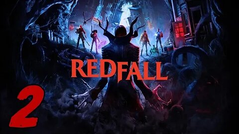 Redfall Let's Play #2