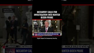 McCarthy Calls for Investigation into Hunter Biden Probe