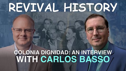 Colonia Dignidad: An Interview With Carlos Basso - Episode 41 William Branham Research Podcast