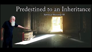 Predestined to an Inheritance