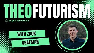 Crypto Conversion Podcast Ep. 17 - What Is Theofuturism? Ft. Zack Grafman