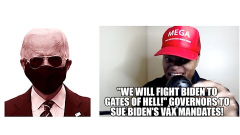 "We Will Fight Biden to Gates of Hell!" Governors to Sue Biden's Vax Mandates!