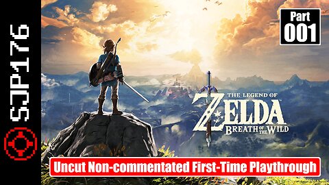 The Legend of Zelda: Breath of the Wild—Part 001—Uncut Non-commentated First-Time Playthrough