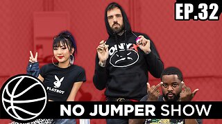 The No Jumper Show Ep. 32