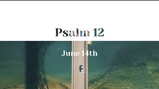 June 14th - Psalm 12 |Reading of Scripture (KJV)|