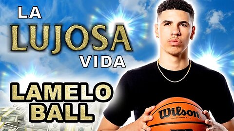 LaMelo Ball | La Lujosa Vida | Forbes