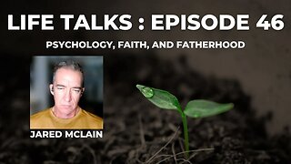 Life Talks Episode 46: Jared McLain