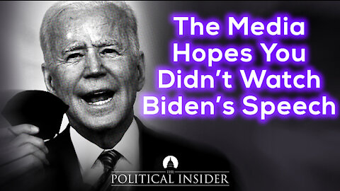 The Media Hopes You Didn't Watch Biden's Speech