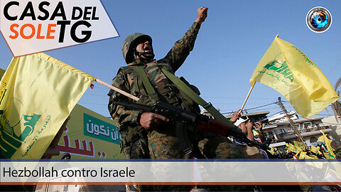 CasaDelSoleTG 17.04.24 Hezbollah contro Israele