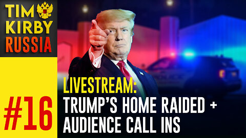 LiveStream#16 Trump's Home Raided + Audience Call Ins
