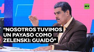 Maduro compara a Zelenski con el "payaso" Guaidó, "desechado y lanzado al basural"
