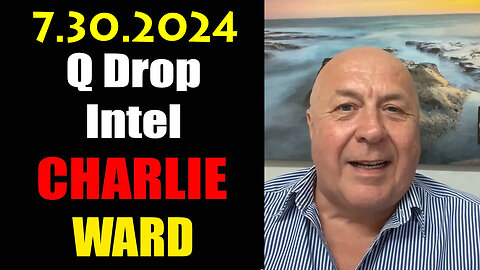 Charlie Ward "Q Drop Intel" July 30, 2024